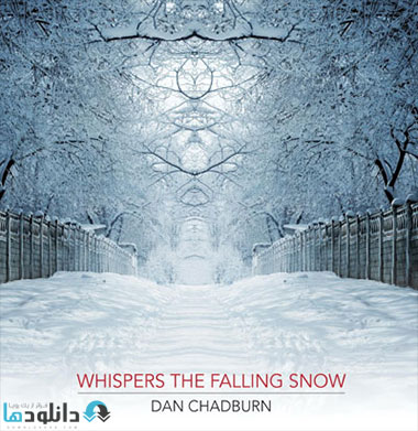 Dan Chadburn Whispers the Falling Snow %282013%29 دانلود آلبوم موسیقی زمزمه بارش برف Whispers the Falling Snow