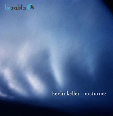 Kevin Keller   Nocturnes %282 دانلود آلبوم موسیقی نوکتورن  Nocturnes