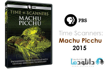 Time Scanners Machu Picchu دانلود مستند 2015 Time Scanners: Machu Picchu