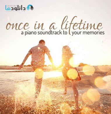 VA Once in a Lifetime A P دانلود آلبوم موسیقی Once in a Lifetime A Piano Soundtrack to Your Memories