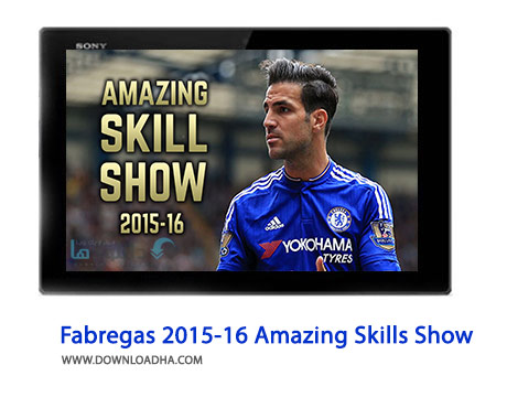 Cesc Fabregas 2015 16 Amazing Skills Show Cover(Downloadha.com) دانلود کلیپ گل ها و مهارت های زیبای سسک فابرگاس در فصل 16 2015