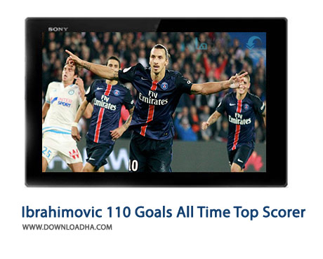 Ibrahimovic 110 Goals All Time Top Scorer Cover(Downloadha.com) دانلود کلیپ 110 گل ابراهیموویچ برای پاری سن ژرمن