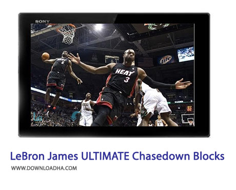 LeBron James ULTIMATE Chasedown Blocks Cover%28Downloadha.com%29 دانلود کلیپ مهارت های شگفت انگیز بلوک توپ لبرون جیمز