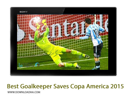 Best Goalkeeper Saves Copa America 2015 HD Cover%28Downloadha.com%29 دانلود کلیپ بهترین سیوهای دروازه بانان در کوپا آمریکا 2015