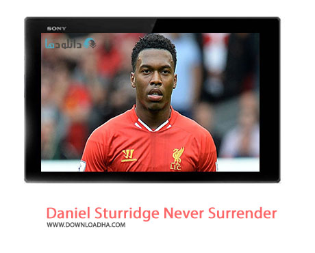 Daniel Sturridge Never Surrender Cover%28Downloadha.com%29 دانلود کلیپ زیبای دنیل استوریچ تسلیم ناپذیر