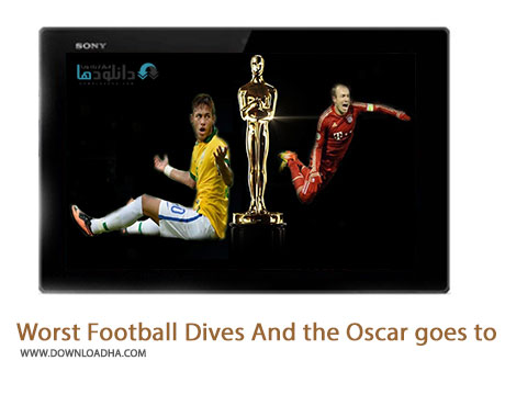 Worst Football Dives And the Oscar goes to Cover%28Downloadha.com%29 دانلود کلیپ بدترین تمارزهای تاریخ فوتبال