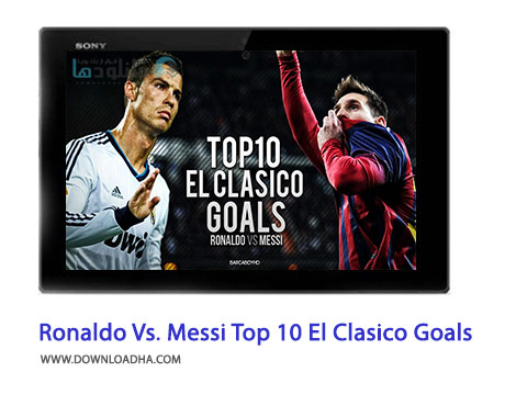 Ronaldo Vs. Messi Top 10 El Clasico Goals Cover%28Downloadha.com%29 دانلود کلیپ 10 گل برتر رونالدو و مسی در ال کلاسیکو