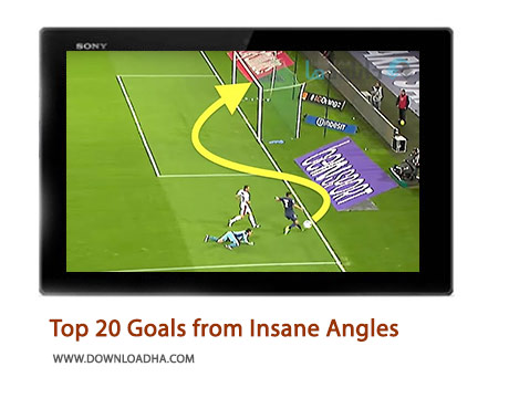 Top 20 Goals from Insane Angles Cover%28Downloadha.com%29 دانلود کلیپ 20 گل شگفت انگیز از گوشه زمین