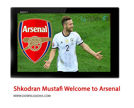 Shkodran Mustafi Welcome to Arsenal Cover%28Downloadha.com%29 دانلود کلیپ شکوردان مصطفی بازیکن جدید آرسنال