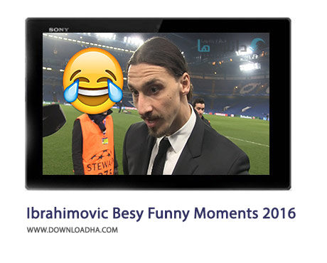 Zlatan Ibrahimovic Besy Funny Moments 2016 Cover%28Downloadha.com%29 دانلود کلیپ لحظات خنده دار ابراهیموویچ در سال 2016