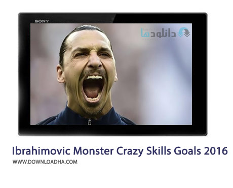 Zlatan Ibrahimovic The Monster Crazy Skills Goals 2016 Cover%28Downloadha.com%29 دانلود کلیپ گل ها و مهارت های ابراهیموویچ در سال 2016