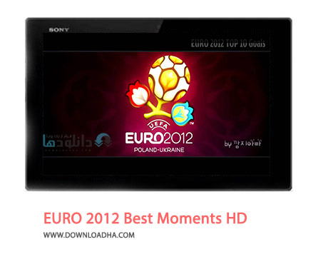 EURO 2012 Best Moments HD Cover%28Downloadha.com%29 دانلود کلیپ بهترین لحظه های یورو 2012 با کیفیت HD