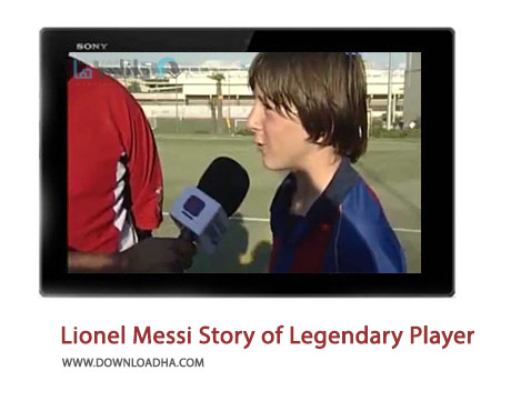 Lionel Messi Story of Legendary Player Cover%28Downloadha.com%29 دانلود کلیپ داستان یک بازیکن افسانه ای به نام لیونل مسی