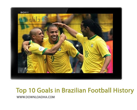 Top 10 Goals in Brazilian Football History Cover%28Downloadha.com%29 دانلود کلیپ 10 گل برتر فوتبال برزیل در تاریخ فوتبال