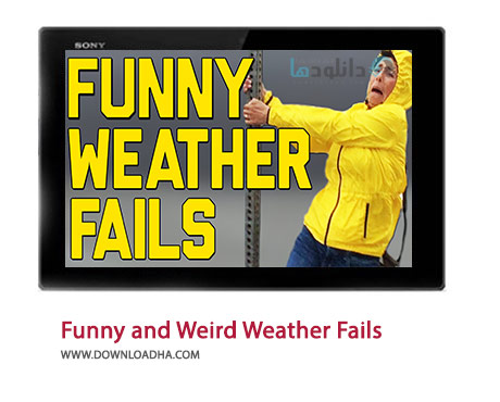 Funny and Weird Weather Fails Cover%28Downloadha.com%29 دانلود کلیپ صحنه های عجیب و خنده دار تغییرات وضعیت آب و هوایی