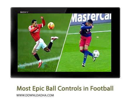 Most Epic Ball Controls in Football Cover%28Downloadha.com%29 دانلود کلیپ کنترل توپ های شگفت انگیز در فوتبال