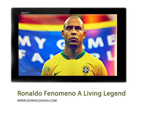 Ronaldo Fenomeno A Living Legend Cover%28Downloadha.com%29 دانلود کلیپ رونالدو یک اسطوره زنده