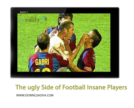 The ugly Side of Football Insane Players Cover%28Downloadha.com%29 دانلود کلیپ خشونت بازیکنان بزرگ در فوتبال