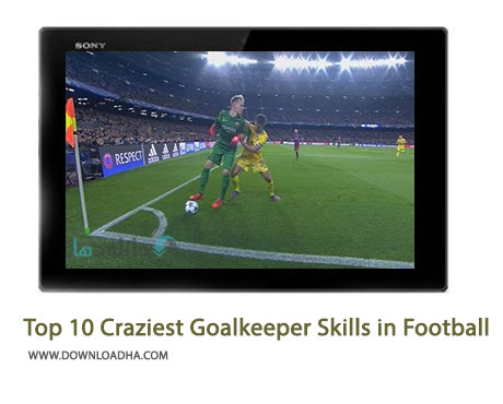 Top 10 Most Craziest Goalkeeper Skills in Football Cover%28Downloadha.com%29 دانلود کلیپ 10 دروازه بان برتر با مهارت های شگفت انگیز