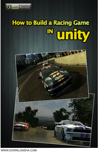 How to Build a Racing آموزش کامل ساخت یک بازی ریسینگ در یونیتی How to Build a Racing Game in Unity