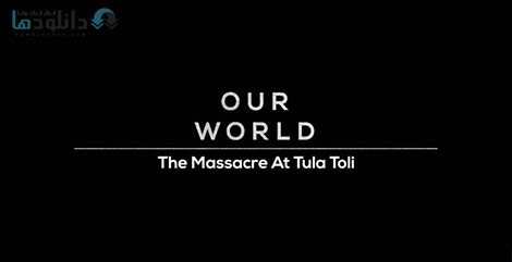 دانلود-مستند-BBC-Our-World-The-Massacre-at-Tula-Toli