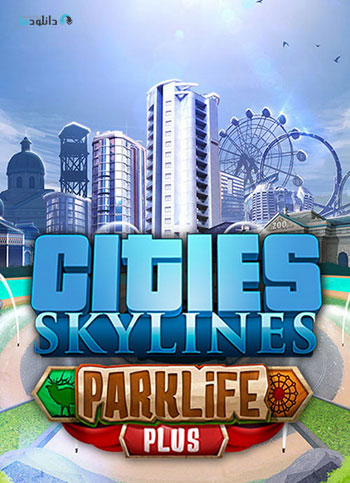 دانلود-بازی-Cities-Skylines-Parklife